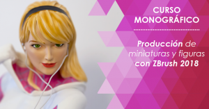 Curso de producción de figuras con ZBrush 2018