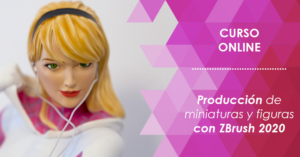 curso de producción de figuras y miniaturas con ZBrush