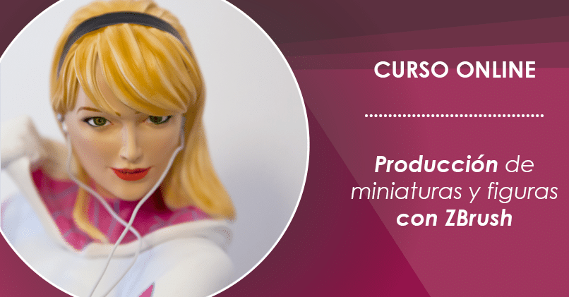 curso de producción de figuras y miniaturas con ZBrush