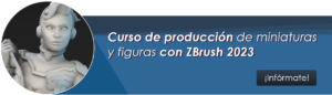 Curso de Producción de figuras y miniaturas con ZBrush